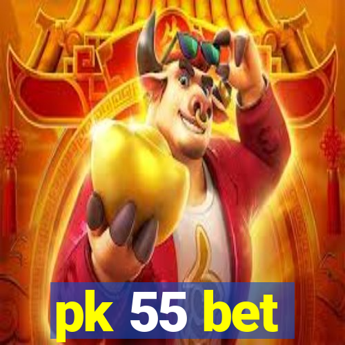 pk 55 bet